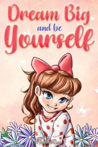 Bokomslag for "Dream Big and Be Yourself"