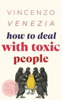 How to Deal with Toxic People