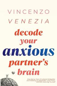 Decode Your Anxious Partner's Brain