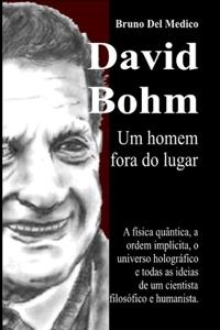 David Bohm. Um homem fora do lugar