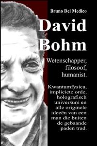David Bohm. Wetenschapper, filosoof, humanist