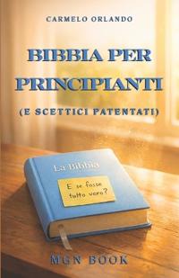 Bibbia per principianti (e scettici patentati)