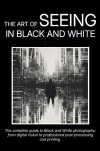 The Art of Seeing in Black and White