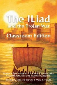 The Iliad and the Trojan War Classroom Edition