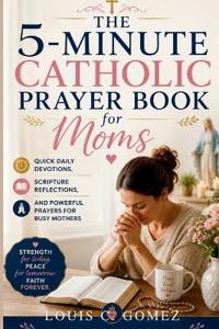 The 5-Minute Catholic Prayer Book for Moms
