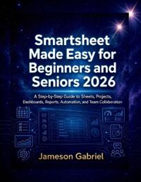 Smartsheet Made Easy for Beginners and Seniors 2026
