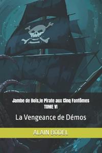Jambe de Bois, le Pirate aux Cinq Fantômes TOME VI