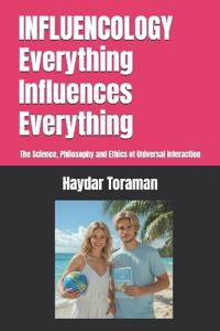 INFLUENCOLOGY Everything Influences Everything