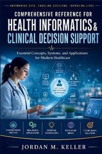 Comprehensive Reference for Health Informatics & Clinical Decision Support