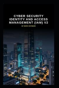 Cyber Security identity and access management (IAM) v2