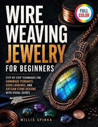 Wire Weaving Jewelry for Beginners