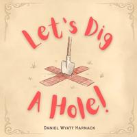 Let's Dig a Hole!