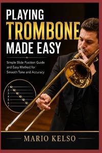 Playing Trombone Made Easy