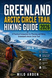 GREENLAND ARCTIC CIRCLE TRAIL HIKING GUIDE 2026