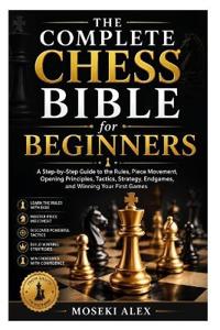 The Complete Chess Bible for Beginners