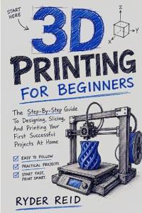 3D Printing for Beginners