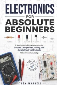Electronics for Absolute Beginners