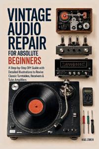 Vintage Audio Repair for Absolute Beginners