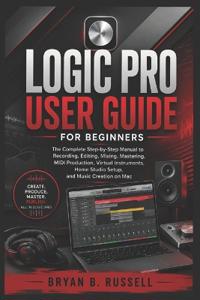 Logic Pro User Guide for Beginners