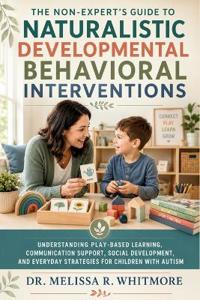 The Non-Expert's Guide to Naturalistic Developmental Behavioral Interventions