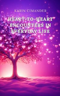 Heart-to-heart encounters in everyday life