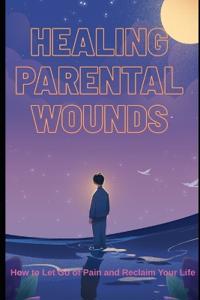 Healing Parental Wounds