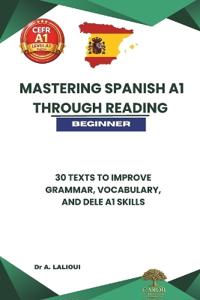 Mastering Spanish A1 Through Reading