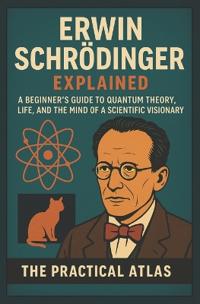 Erwin Schrödinger Explained