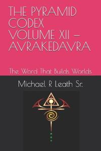 The Pyramid Codex Volume XII - Avrakedavra