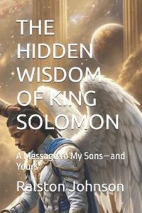 The Hidden Wisdom of King Solomon