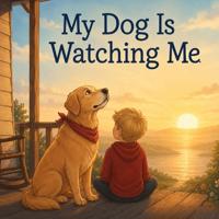 My Dog Is Watching Me
