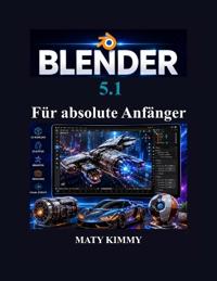 Blender 5.1 Für absolute Anfänger