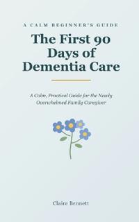 The First 90 Days of Dementia Care
