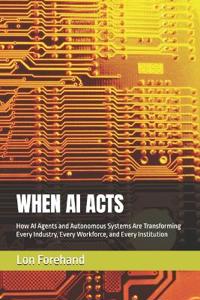When AI Acts