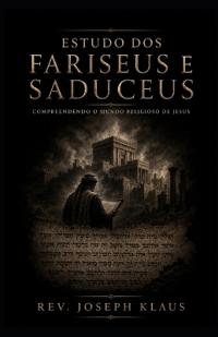 Estudo dos Fariseus e Saduceus