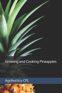 Growing and Cooking Pineapples
