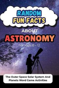 Random Fun Facts About Astronomy For Kids 8-12