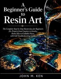 A Beginner's Guide to Resin Art