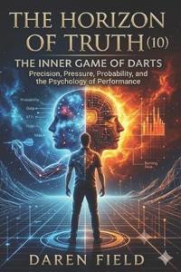 The Horizon of Truth(10) - The Inner Game Of Darts