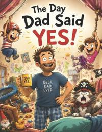 The Day Dad Said YES