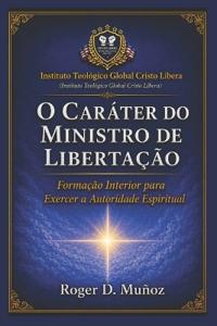 O CARÁTER DO MINISTRO DE LIBERTAÇÃO
