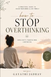 How to stop overthinking
