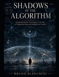 SHADOWS OF THE ALGORITHM
