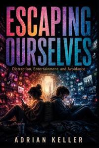 ESCAPING OURSELVES