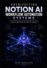 Architecting Notion AI Workflow Automation Systems
