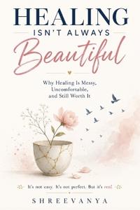 Healing isn't always beautiful.