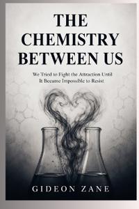 THE CHEMISTRY BETWEEN US