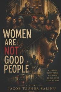 WOMEN ARE NOT GOOD PEOPLE