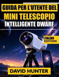 Guida Per l'Utente del Mini Telescopio Intelligente Dwarf