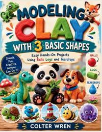 MODELING CLAY WITH 3 BASIC SHAPES